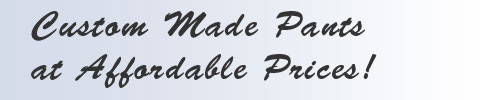 Custom Made Pants at Affordable Prices
